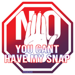 No You Can't Have My Snap